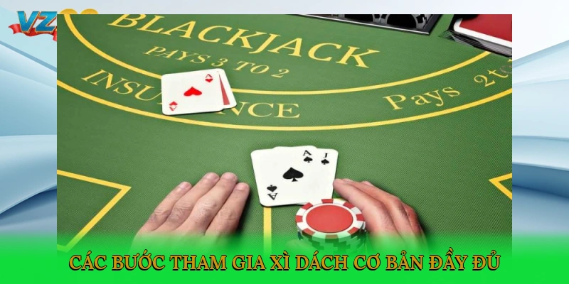 Các bước tham gia Xì dách cơ bản, đầy đủ