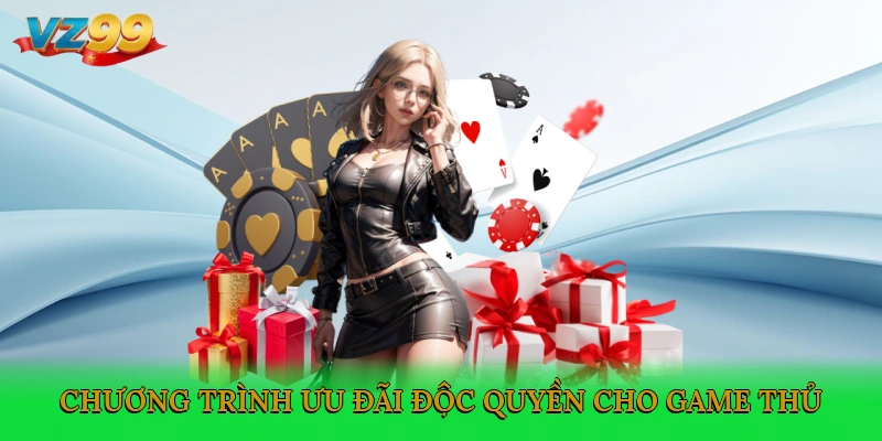 Chương trình ưu đãi độc quyền cho game thủ