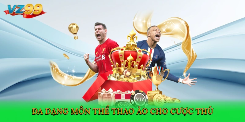 Đa dạng môn thể thao ảo cho cược thủ lựa chọn