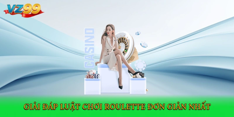 Giải đáp luật chơi Roulette đơn giản nhất