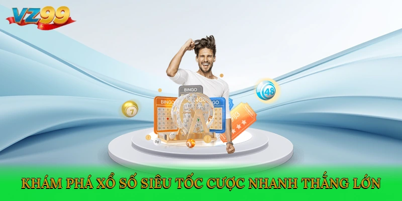 Khám phá xổ số siêu tốc cược nhanh, thắng lớn