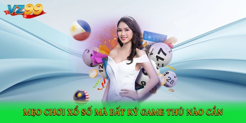 Mẹo chơi xổ số mà bất kỳ game thủ nào cũng cần nắm rõ