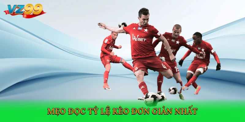 Mẹo đọc tỷ lệ kèo đơn giản nhất