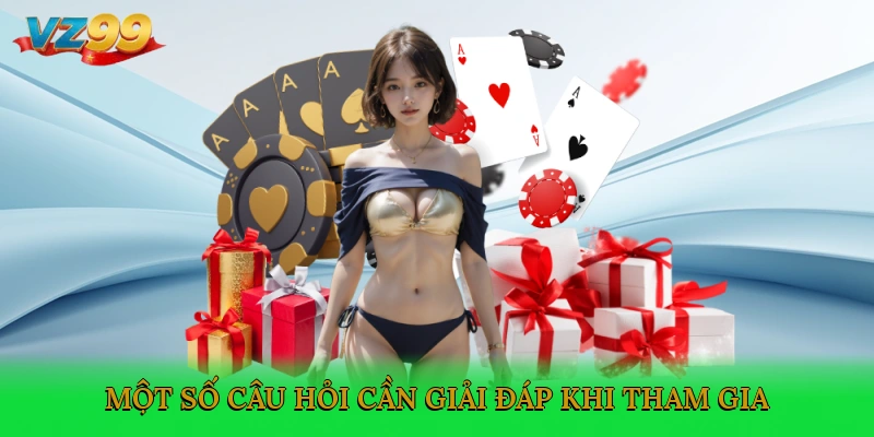 Một số câu hỏi cần giải đáp khi tham gia