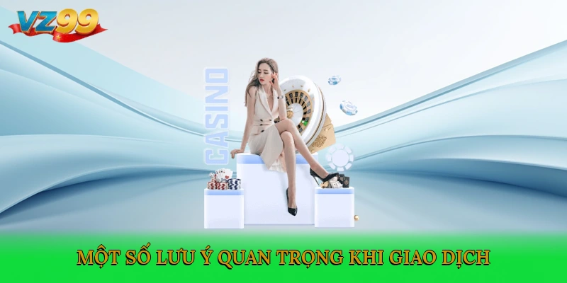 Một số lưu ý quan trọng khi giao dịch