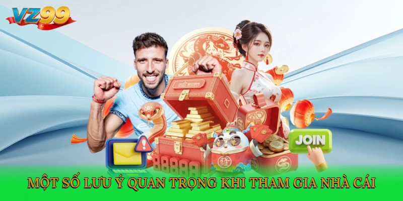 Một số lưu ý quan trọng khi tham gia nhà cái