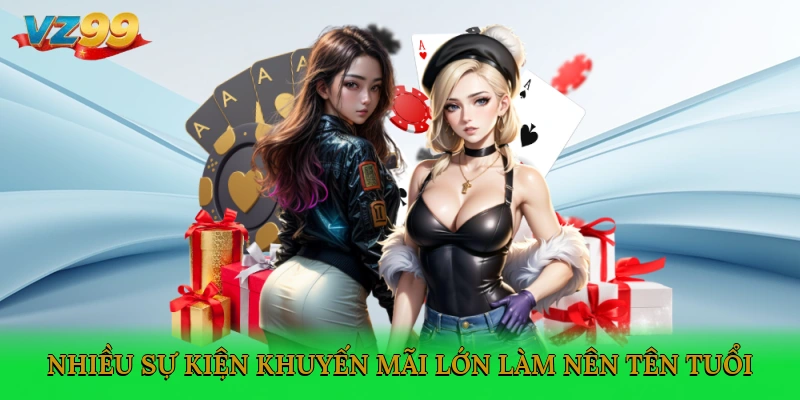 Nhiều sự kiện khuyến mãi VZ99 lớn làm nên tên tuổi