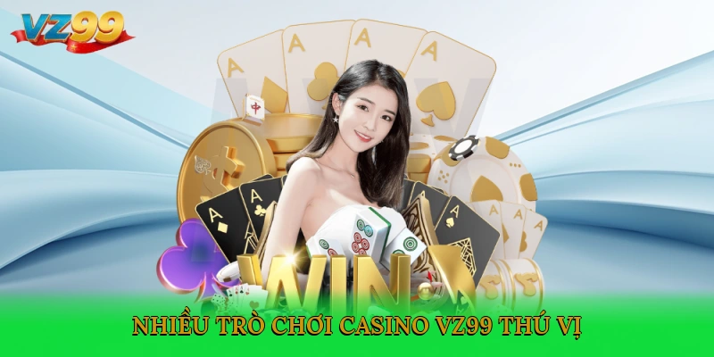 Nhiều trò chơi Live Casino VZ99 thú vị