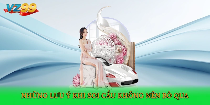 Những lưu ý khi soi cầu không nên bỏ qua