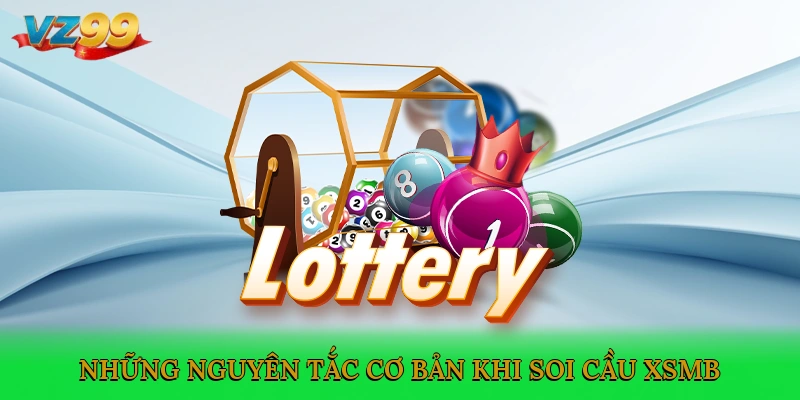 Những nguyên tắc cơ bản khi soi cầu XSMB