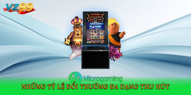 Những tỷ lệ đổi thưởng đa dạng, thu hút