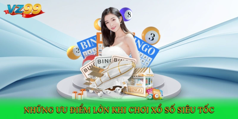 Những ưu điểm lớn khi chơi xổ số siêu tốc