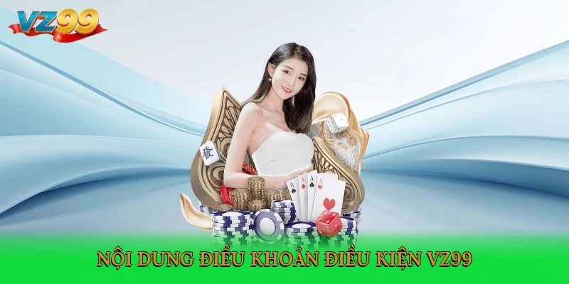 Nội dung điều khoản điều kiện VZ99