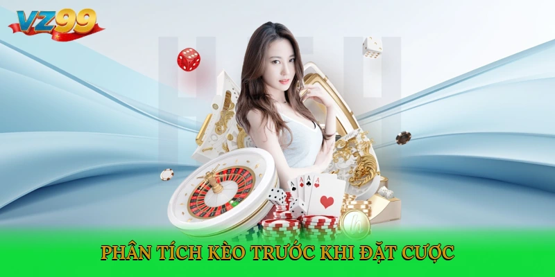 Phân tích kèo trước khi đặt cược