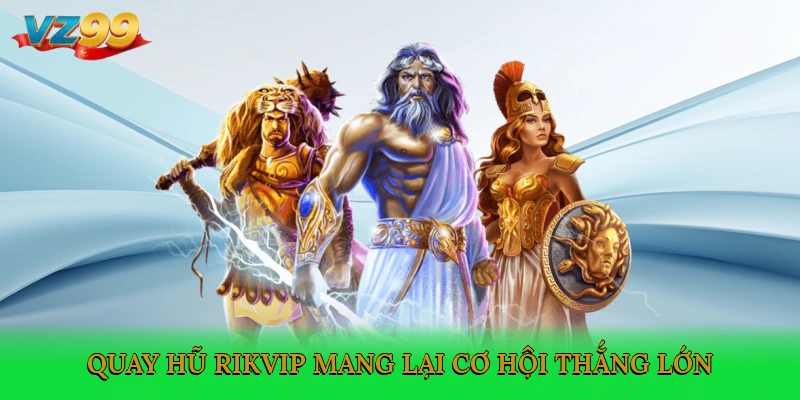 Quay hũ Rikvip mang lại cơ hội thắng lớn