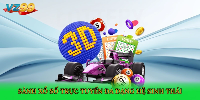 Sảnh xổ số trực tuyến đa dạng hệ sinh thái