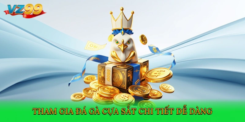 Tham gia đá gà cựa sắt chi tiết dễ dàng