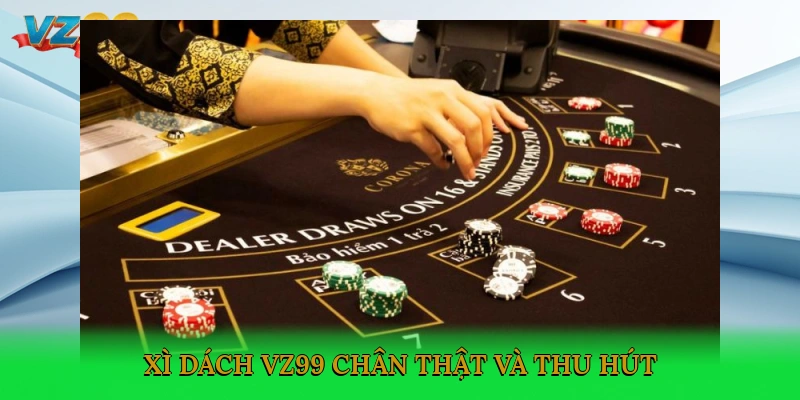 Xì dách VZ99 chân thật và thu hút